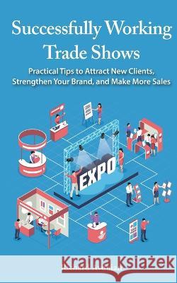 Successfully Working Trade Shows Richard Avdoian   9798985515817 Falls Street Press