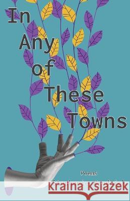 In Any of These Towns Stephanie Kendrick, Hayley Mitchell Haugen 9798985524253