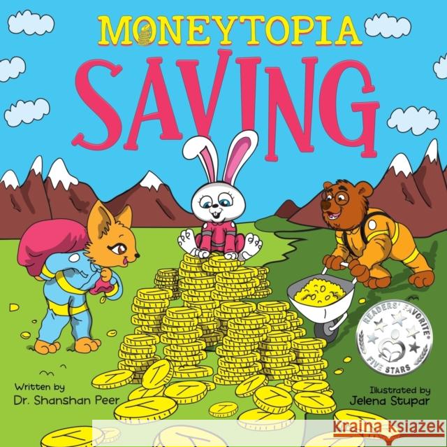 Moneytopia: Saving: Financial Literacy for Children Shanshan Peer Jelena Stupar  9798985530537