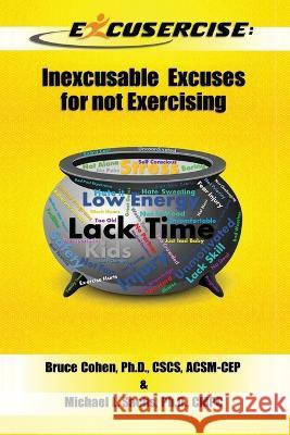 Excusercise: Inexcusable Excuses for not Exercising Michael L Sachs Bruce Cohen  9798985532616 Excusercise, LLC