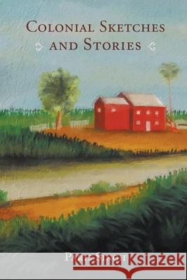 Colonial Sketches and Stories Singh Paris Singh 9798985533996 Mindstir Media