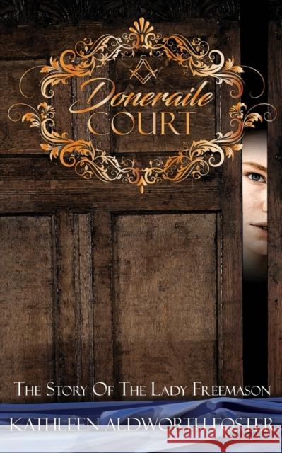 Doneraile Court: The Story of The Lady Freemason Foster, Kathleen Aldworth 9798985543001