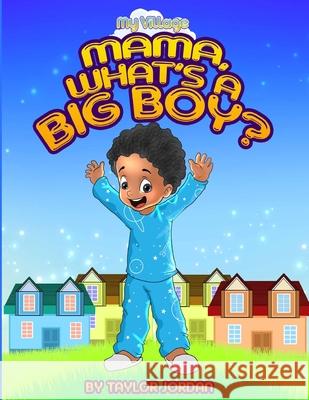 Mama, What's a Big Boy? Jordan Taylor Jordan 9798985543902