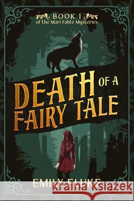 Death of a Fairy Tale Emily Fluke 9798985547306 Emily Fluke