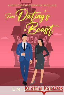 Fake Dating's a Beast Emily Fluke 9798985547344 Emily Fluke