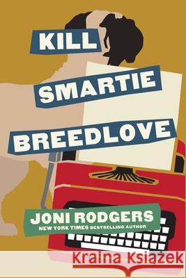 Kill Smartie Breedlove Rodgers Joni Rodgers 9798985549478 Westport Lighthouse Books
