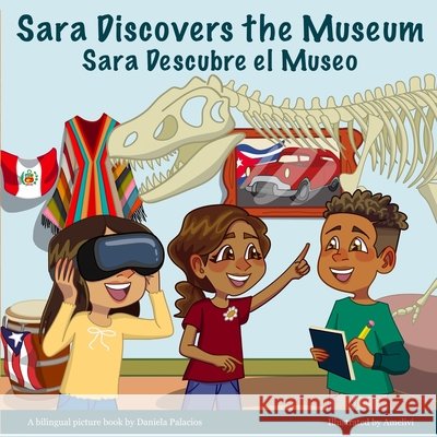 Sara Discovers the Museum / Sara Descubre el Museo: (Bilingual English and Spanish Edition) Palacios, Daniela 9798985551532 Para Kids LLC
