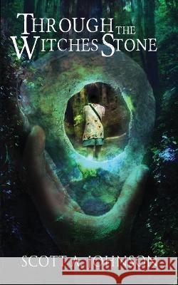 Through the Witches Stone Scott a Johnson   9798985552171 Timber Ghost Press