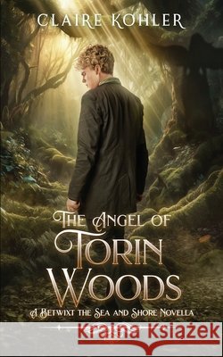 The Angel of Torin Woods Kohler 9798985567434