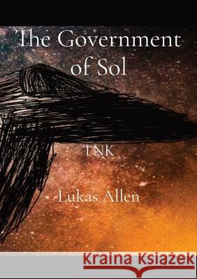 The Government of Sol: Tnk Allen, Lukas 9798985568523