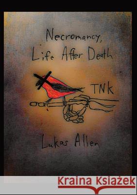 Necromancy, Life after Death: Tnk Lukas Allen 9798985568530