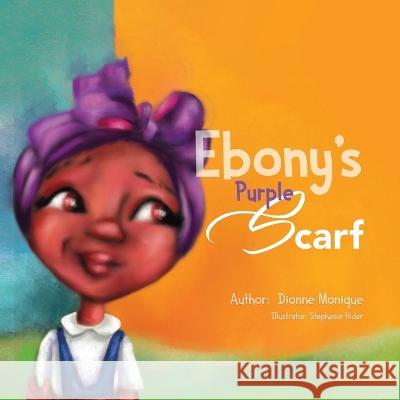 Ebony's Purple Scarf Dionne Monique 9798985569612 Dionnemonique