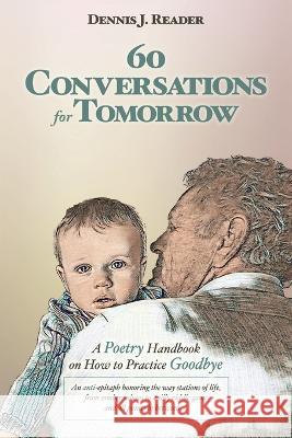60 Conversations for Tomorrow Dennis J Reader   9798985582505 Sempervirens Books