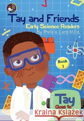 Tay Goes to STEM Camp Lang Phelicia E Lang 9798985582741 Me On the Page