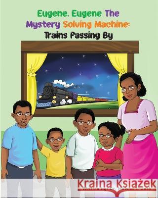 Eugene, Eugene The Mystery Solving Machine: Trains Passing By Mariya Akram Maisha L Jack  9798985584059