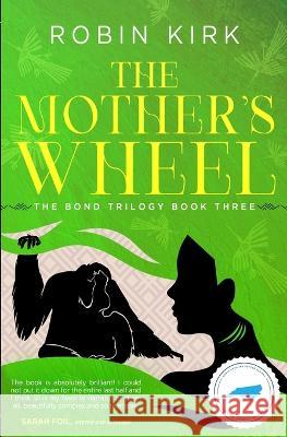 The Mother's Wheel Robin Kirk 9798985584141