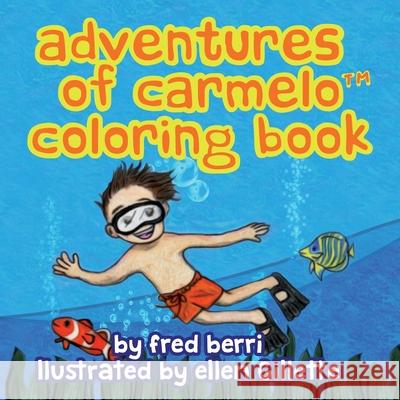 Adventures of Carmelo (tm) COLORING BOOK berri fred berri 9798985592306 frederic dalberri