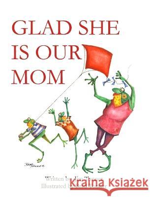 Glad She Is Our Mom Jim Tonner, Brad Tonner 9798985592900