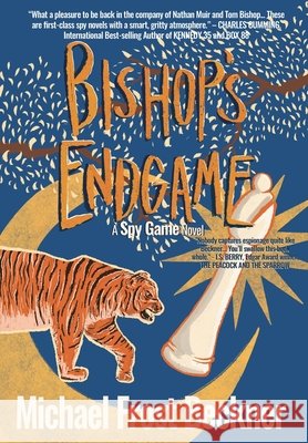 Bishop's Endgame: A Spy Game Novel Beckner, Michael Frost 9798985597431 Montrose Station Press LLC