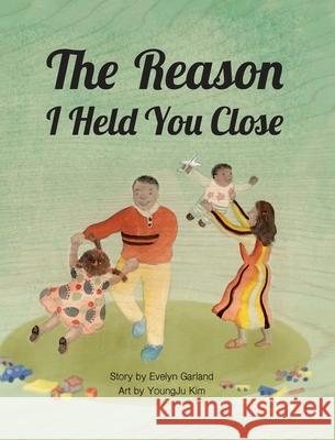 The Reason I Held You Close Garland Evelyn E. Garland 9798985600308