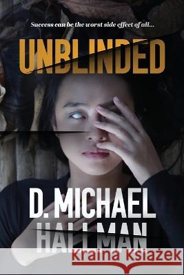 Unblinded D Michael Hallman   9798985603514 Reality Road Press