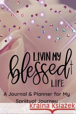 Living My Blessed Life! Jordan Moreen Jordan 9798985617412