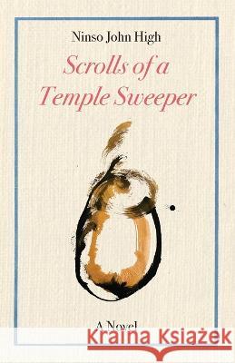 The Scrolls of a Temple Sweeper (Paperback) John High Ninso John High  9798985620610 Wet Cement Press