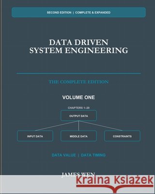 Data Driven System Engineering: The Complete Edition - Volume One Wen, James 9798985624960 Ddse Consulting LLC