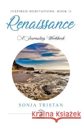 Inspired Meditations Book II: Renaissance Sonja Tristan, Racquel Tw, Timothy Tristan 9798985627121 Casa Torres Publishing