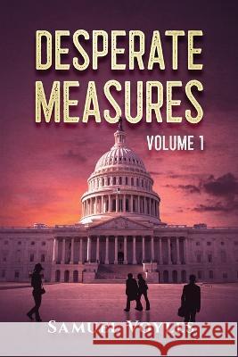 Desperate Measures Volume 1 Voyles Samuel Voyles 9798985632101 Emmons House Publishing