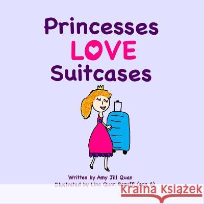 Princesses Love Suitcases Amy Jill Quan Lina Quan Baruffi  9798985637014 Amy J. Quan
