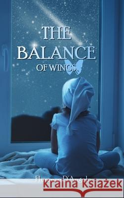 The Balance of Wings D'Angelo Florence D'Angelo 9798985658200 Independent Thinking Press