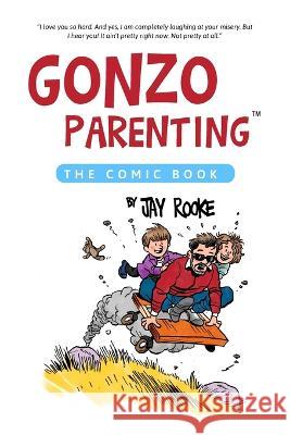 Gonzo Parenting: The Comic Book Jay Fiset Manoj Vijayan Steph Ritz 9798985659283 Ritz Books