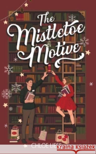The Mistletoe Motive: A Holiday Novella Chloe Liese 9798985661354