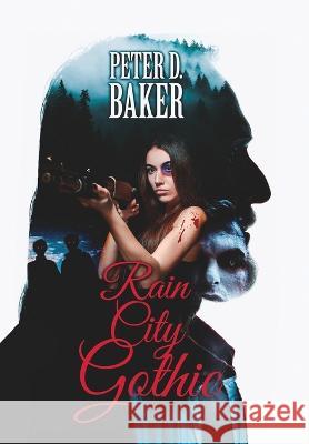Rain City Gothic Peter D Baker   9798985661903 Peter Baker