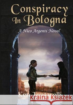 Conspiracy in Bologna Ken Tentarelli   9798985662450 Kenneth Tentarelli