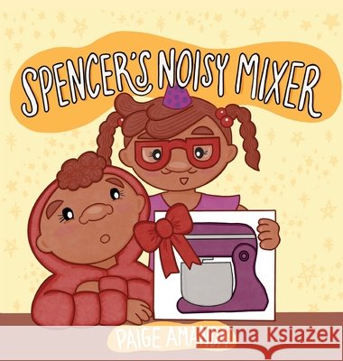 Spencer's Noisy Mixer Hutton Paige Amanda Hutton 9798985663105