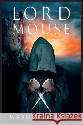 Lord Mouse Mason Thomas   9798985670103 Mason Thomas