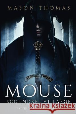 Mouse: Scoundrel at Large Mason Thomas   9798985670141