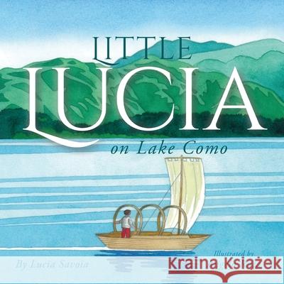Little Lucia on Lake Como Lucia Savoia, Angelo Ruta 9798985673333 MindStir Media