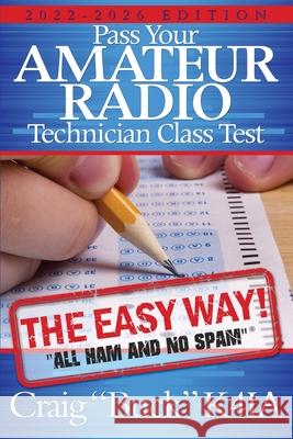 Pass Your Amateur Radio Technician Class Test - the Easy Way Craig E Buck 9798985673913