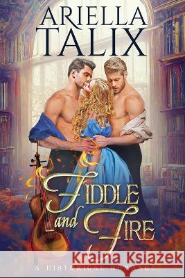 Fiddle and Fire Ariella Talix   9798985676686