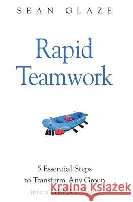 Rapid Teamwork Glaze Sean Glaze 9798985676914 Sean Glaze