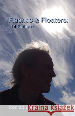 Flashes & Floaters Conrad Bishop 9798985683509 Wordworkers Press
