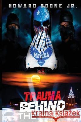 Trauma Behind the Mask Howard Boone, Jr   9798985714081 Johnson Tribe Publishing
