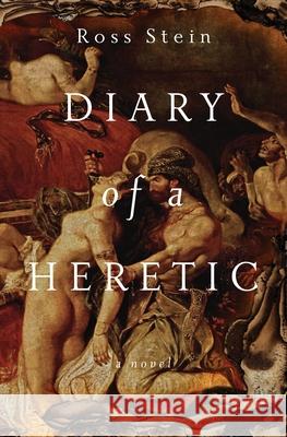 Diary of a Heretic Ross Stein 9798985716207 Gray Area Press