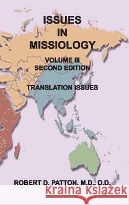 Issues In Missiology, Volume III, Thoughts About Translation Patton Robert D Patton 9798985716511