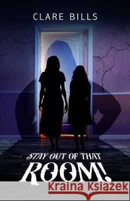 Stay Out of that Room! Clare Bills   9798985717594 Midwestern Books