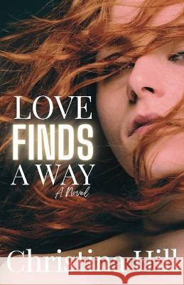 Love Finds a Way Christina Hill   9798985719949