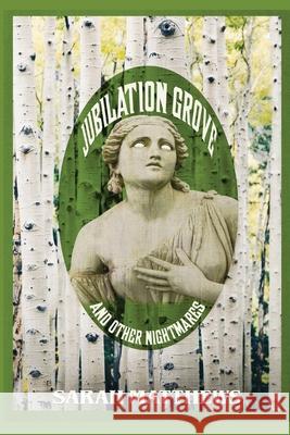 Jubilation Grove and Other Nightmares Matthews Sarah Matthews 9798985720006